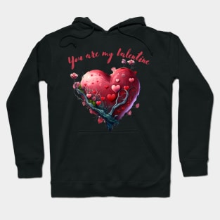 You are my Valentine Hoodie